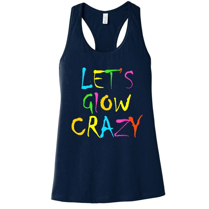 Lets Glow Crazy Glow Party 80s Retro Costume Party Lover Women's Racerback Tank