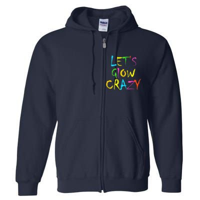 Lets Glow Crazy Glow Party 80s Retro Costume Party Lover Full Zip Hoodie