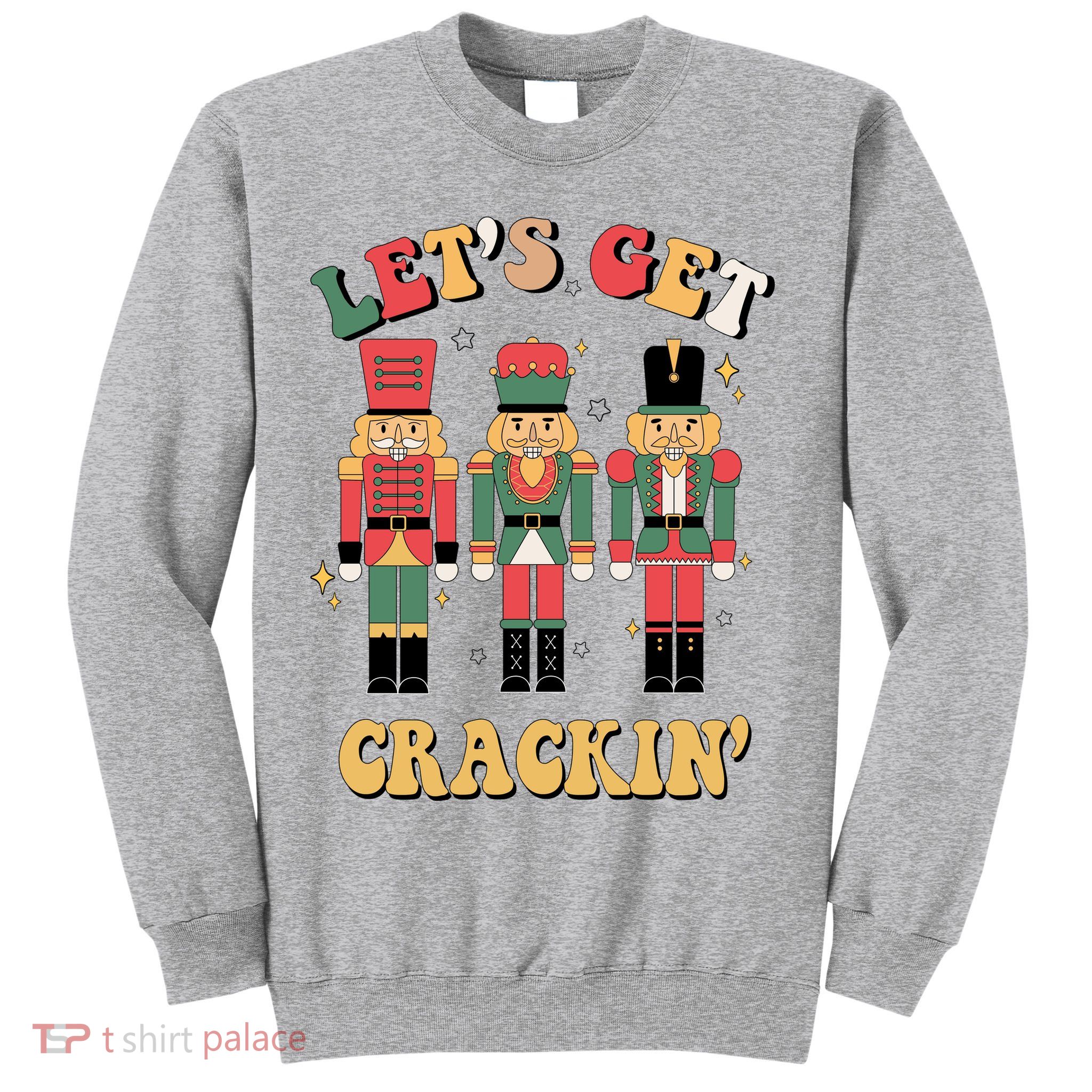 Lets Get Crackin Funny Christmas Sweatshirt