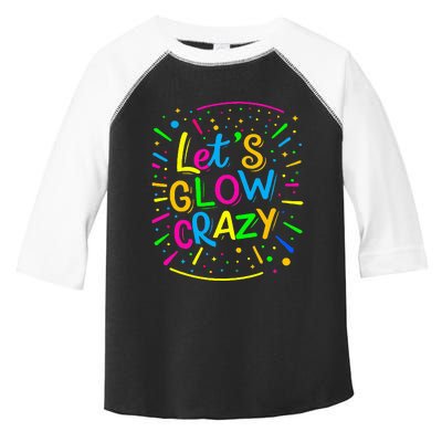 Let Glow Crazy Retro Colorful Quote Group Team Tie Dye Toddler Fine Jersey T-Shirt