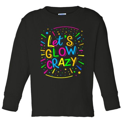 Let Glow Crazy Retro Colorful Quote Group Team Tie Dye Toddler Long Sleeve Shirt