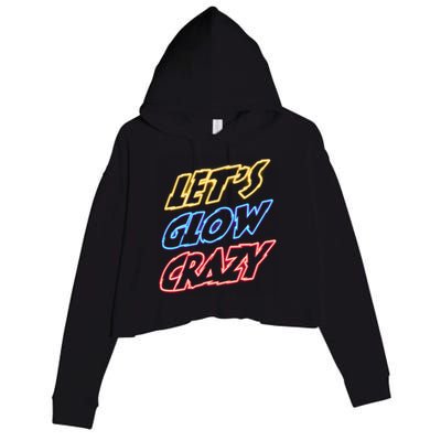 Let's Glow Crazy 80s Party 80s Glow Party Glow Party Squad Cute Gift Crop Fleece Hoodie