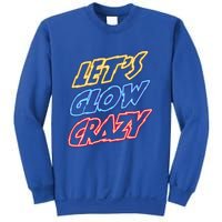 Let's Glow Crazy 80s Party 80s Glow Party Glow Party Squad Cute Gift Sweatshirt