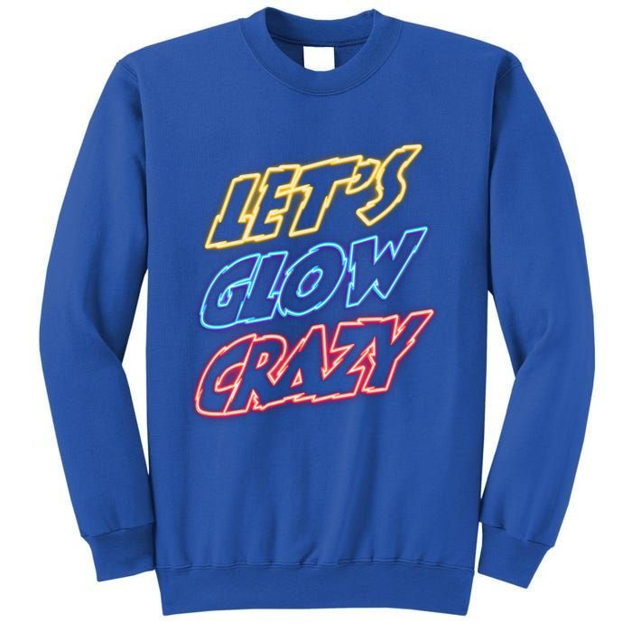 Let's Glow Crazy 80s Party 80s Glow Party Glow Party Squad Cute Gift Sweatshirt