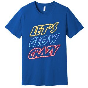 Let's Glow Crazy 80s Party 80s Glow Party Glow Party Squad Cute Gift Premium T-Shirt