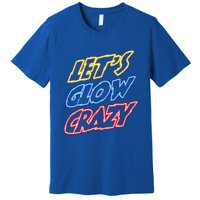 Let's Glow Crazy 80s Party 80s Glow Party Glow Party Squad Cute Gift Premium T-Shirt