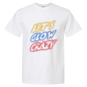 Let's Glow Crazy 80s Party 80s Glow Party Glow Party Squad Cute Gift Garment-Dyed Heavyweight T-Shirt