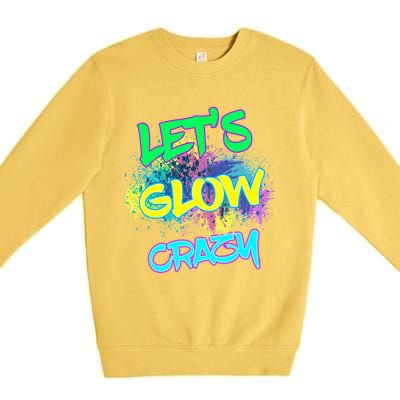 Let's Glow Crazy Glow Party 80s Retro Costume Party Lover Cute Gift Premium Crewneck Sweatshirt