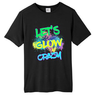 Let's Glow Crazy Glow Party 80s Retro Costume Party Lover Cute Gift Tall Fusion ChromaSoft Performance T-Shirt