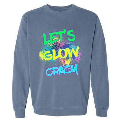 Let's Glow Crazy Glow Party 80s Retro Costume Party Lover Cute Gift Garment-Dyed Sweatshirt