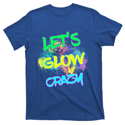 Let's Glow Crazy Glow Party 80s Retro Costume Party Lover Cute Gift T-Shirt