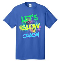 Let's Glow Crazy Glow Party 80s Retro Costume Party Lover Cute Gift Tall T-Shirt