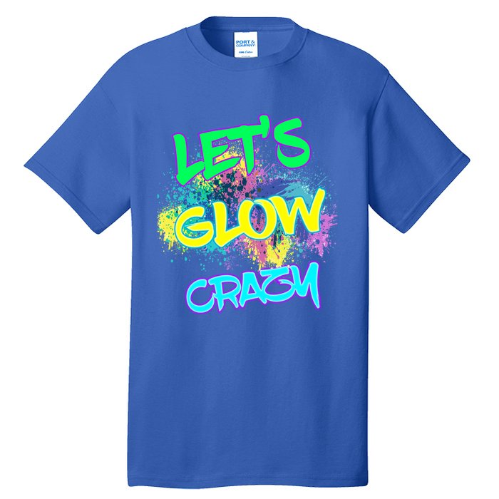 Let's Glow Crazy Glow Party 80s Retro Costume Party Lover Cute Gift Tall T-Shirt