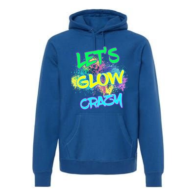 Let's Glow Crazy Glow Party 80s Retro Costume Party Lover Cute Gift Premium Hoodie