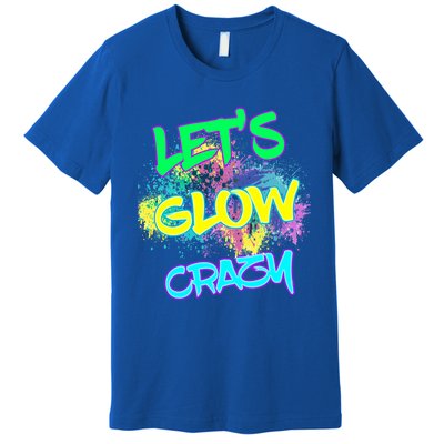 Let's Glow Crazy Glow Party 80s Retro Costume Party Lover Cute Gift Premium T-Shirt