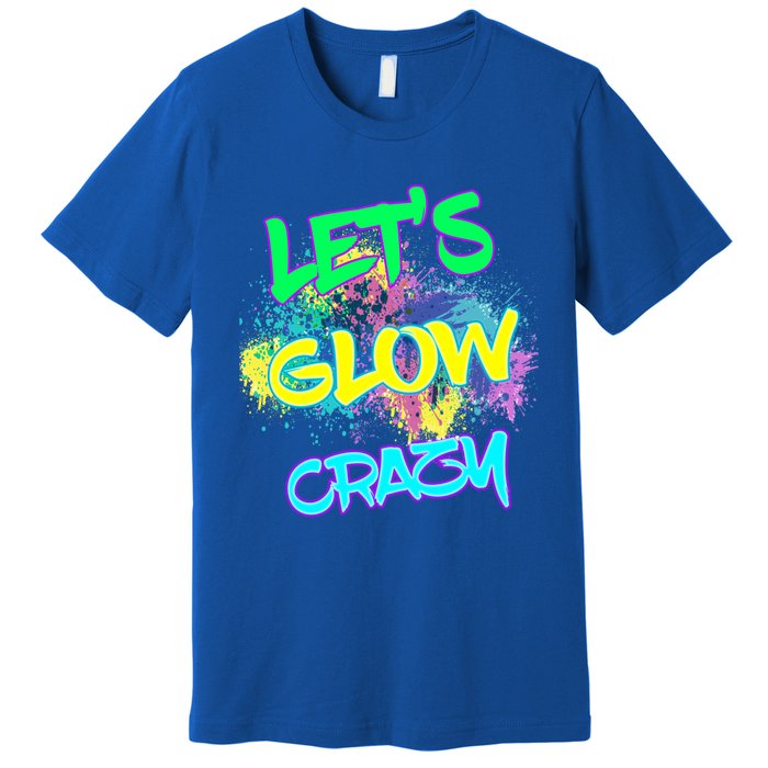 Let's Glow Crazy Glow Party 80s Retro Costume Party Lover Cute Gift Premium T-Shirt