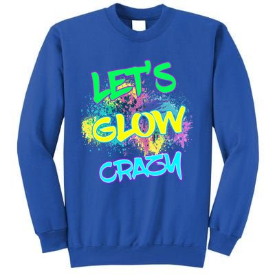 Let's Glow Crazy Glow Party 80s Retro Costume Party Lover Cute Gift Tall Sweatshirt