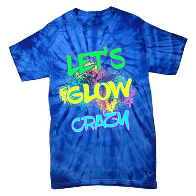 Let's Glow Crazy Glow Party 80s Retro Costume Party Lover Cute Gift Tie-Dye T-Shirt