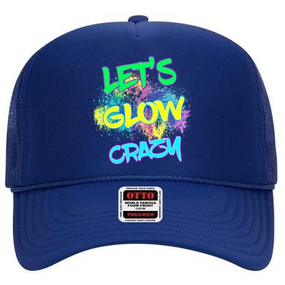 Let's Glow Crazy Glow Party 80s Retro Costume Party Lover Cute Gift High Crown Mesh Back Trucker Hat