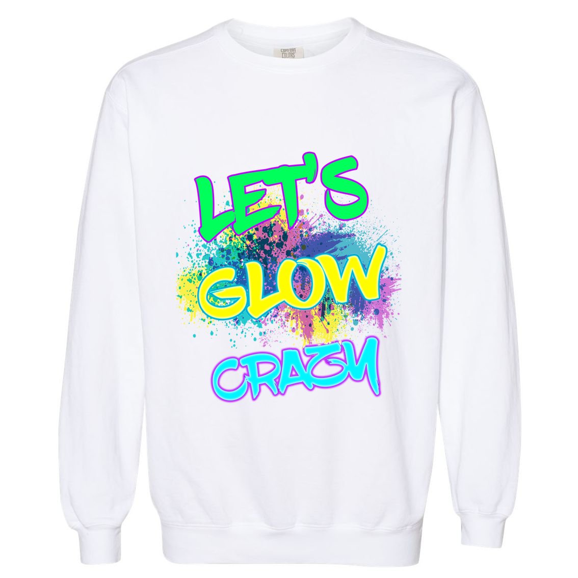 Let's Glow Crazy Glow Party 80s Retro Costume Party Lover Cute Gift Garment-Dyed Sweatshirt