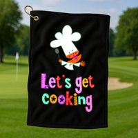 Lets Get Cooking Golf Towel