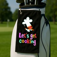 Lets Get Cooking Golf Towel