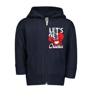 Let's Get Crackin Funny Crab Eater Seafood Lover Crab Boil Toddler Zip Fleece Hoodie