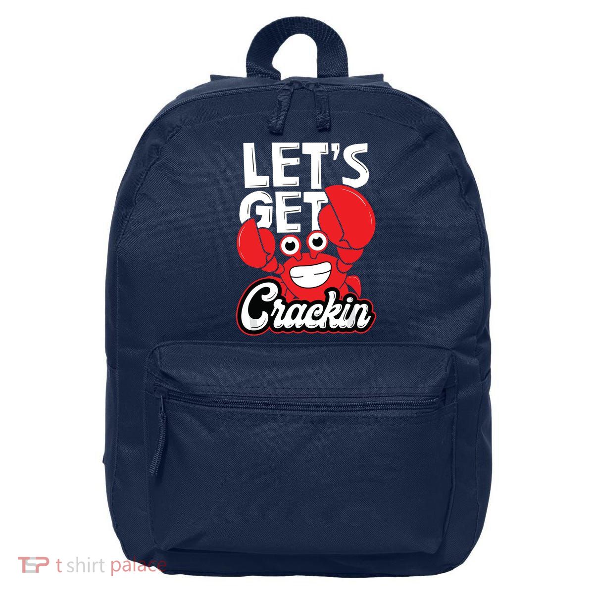 Let's Get Crackin Funny Crab Eater Seafood Lover Crab Boil 16 in Basic Backpack