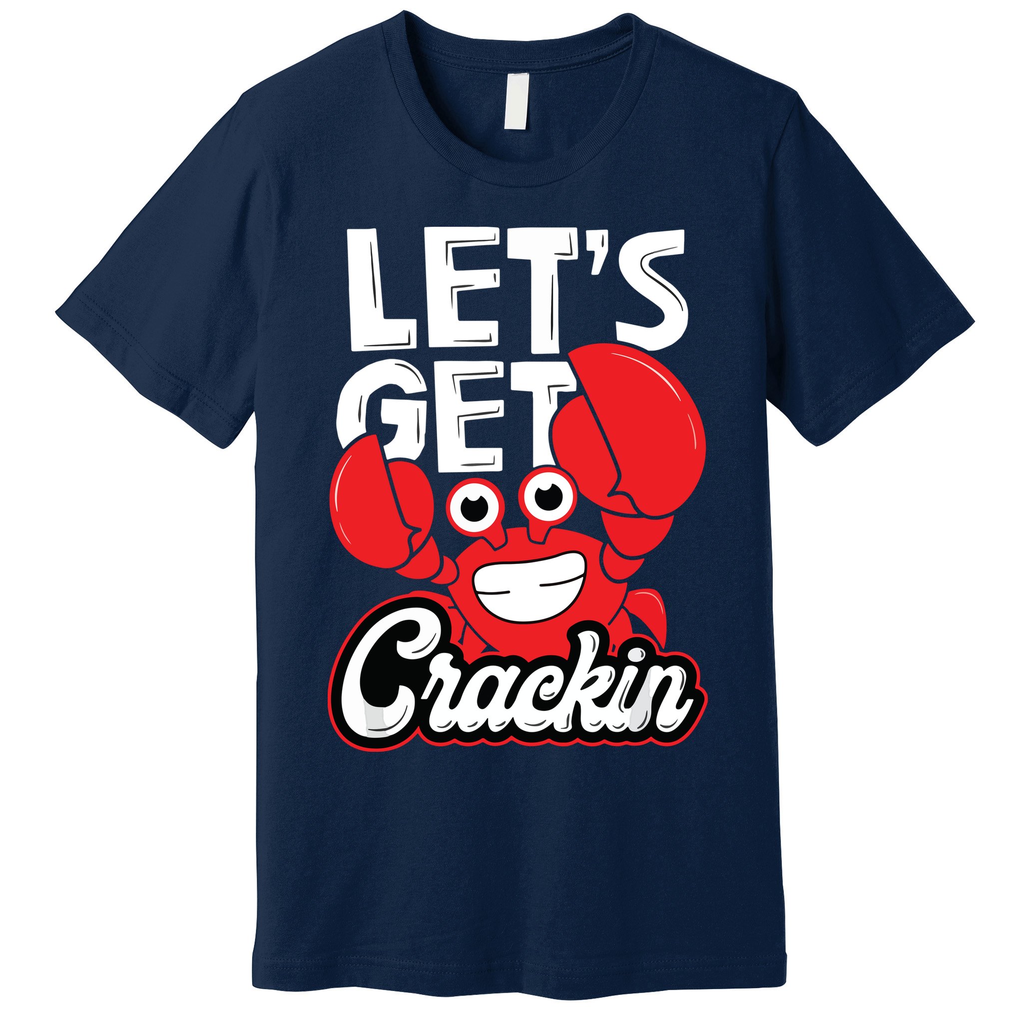 Let's Get Crackin Funny Crab Eater Seafood Lover Crab Boil Premium T-Shirt