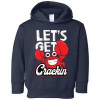 Let's Get Crackin Funny Crab Eater Seafood Lover Crab Boil Toddler Hoodie