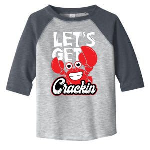 Let's Get Crackin Funny Crab Eater Seafood Lover Crab Boil Toddler Fine Jersey T-Shirt