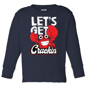 Let's Get Crackin Funny Crab Eater Seafood Lover Crab Boil Toddler Long Sleeve Shirt