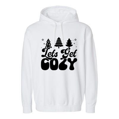 Lets Get Cozy Retro Groovy Christmas Cute Gift Garment-Dyed Fleece Hoodie