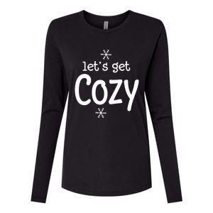 Lets Get Cozy Snowflakes Funny Sarcastic Jokes Family Great Gift Womens Cotton Relaxed Long Sleeve T-Shirt