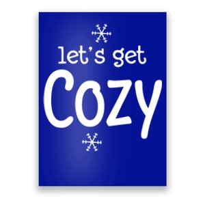 Lets Get Cozy Snowflakes Funny Sarcastic Jokes Family Great Gift Poster