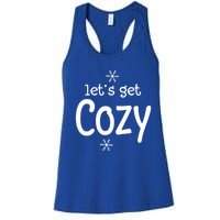 Lets Get Cozy Snowflakes Funny Sarcastic Jokes Family Great Gift Women's Racerback Tank