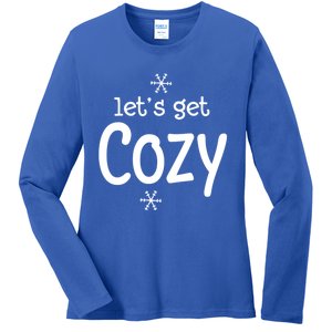 Lets Get Cozy Snowflakes Funny Sarcastic Jokes Family Great Gift Ladies Long Sleeve Shirt