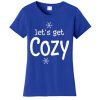 Lets Get Cozy Snowflakes Funny Sarcastic Jokes Family Great Gift Women's T-Shirt