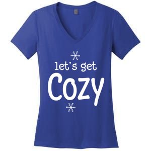 Lets Get Cozy Snowflakes Funny Sarcastic Jokes Family Great Gift Women's V-Neck T-Shirt