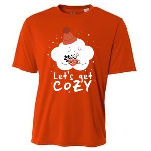 LetS Get Cozy For People Who Love Winter And Autumn Cute Gift Cooling Performance Crew T-Shirt