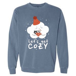 LetS Get Cozy For People Who Love Winter And Autumn Cute Gift Garment-Dyed Sweatshirt