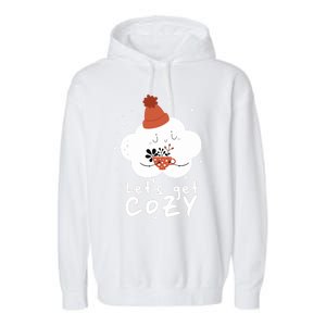 LetS Get Cozy For People Who Love Winter And Autumn Cute Gift Garment-Dyed Fleece Hoodie