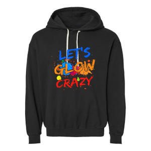 Let's Glow Crazy Glow Party 80s Retro Costume Party Lover Garment-Dyed Fleece Hoodie