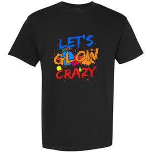 Let's Glow Crazy Glow Party 80s Retro Costume Party Lover Garment-Dyed Heavyweight T-Shirt