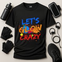 Let's Glow Crazy Glow Party 80s Retro Costume Party Lover Cooling Performance Crew T-Shirt