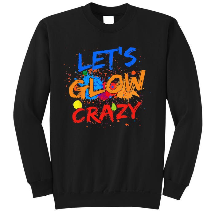 Let's Glow Crazy Glow Party 80s Retro Costume Party Lover Sweatshirt