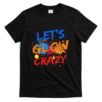 Let's Glow Crazy Glow Party 80s Retro Costume Party Lover T-Shirt
