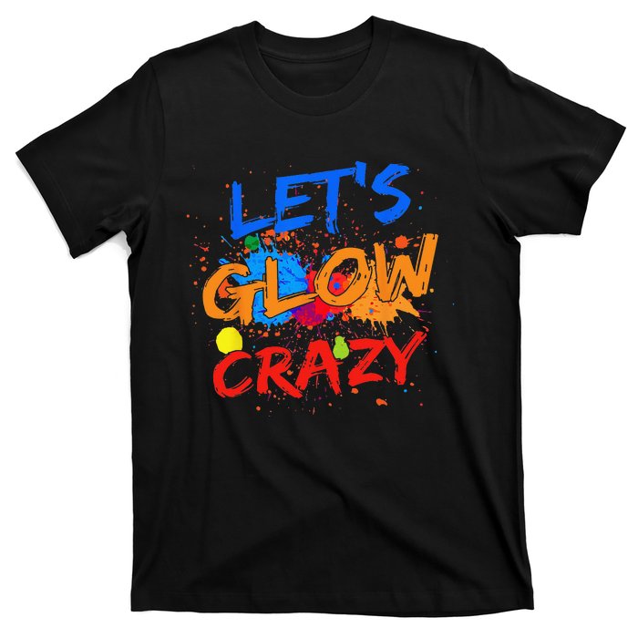 Let's Glow Crazy Glow Party 80s Retro Costume Party Lover T-Shirt