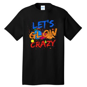 Let's Glow Crazy Glow Party 80s Retro Costume Party Lover Tall T-Shirt