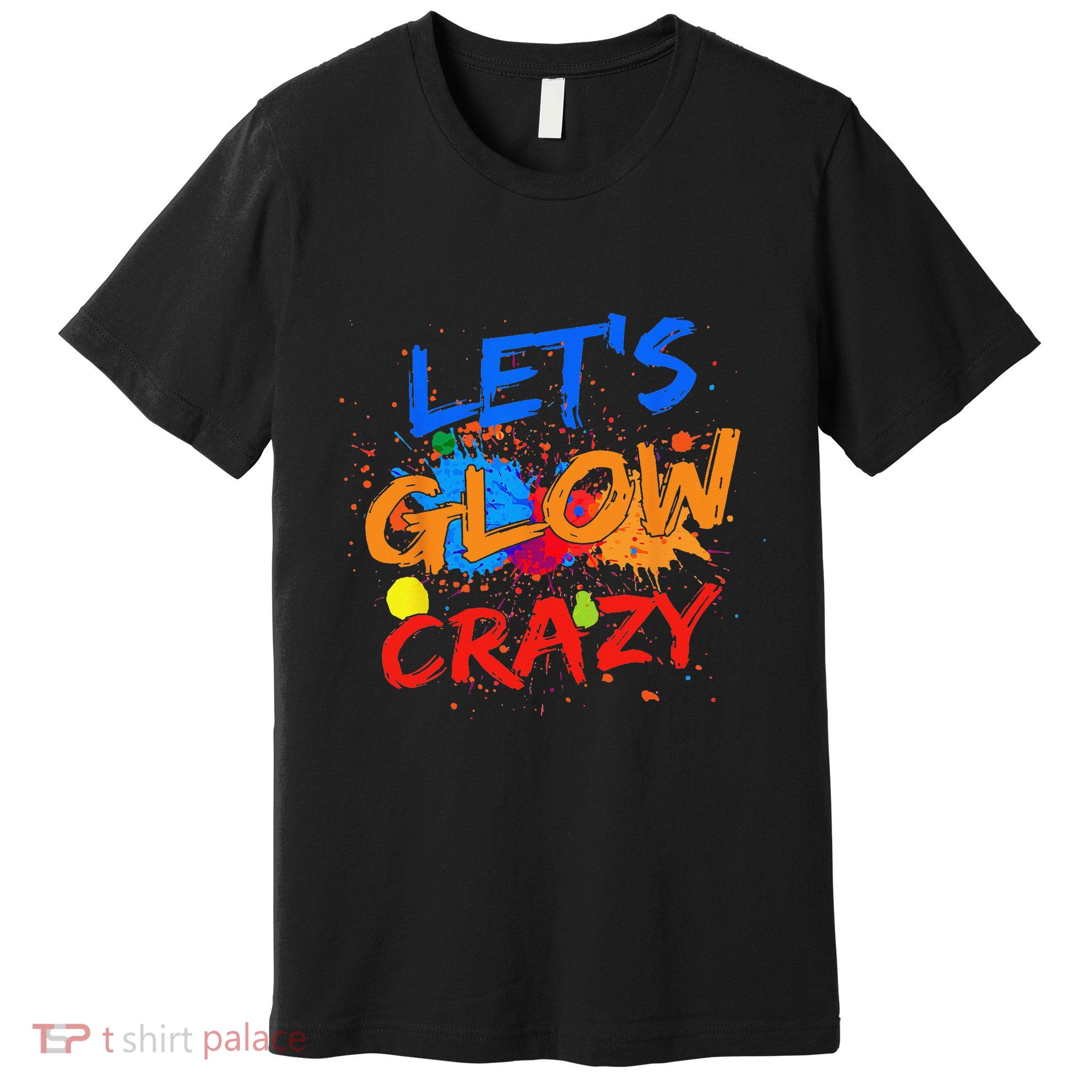 Let's Glow Crazy Glow Party 80s Retro Costume Party Lover Premium T-Shirt